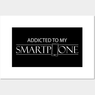 Smartphone - Addicted to my smartphone Posters and Art